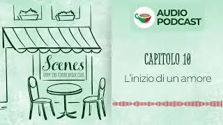 L’inizio di un amore | Audio Podcast | Scenes from the Coffee Break Italian Café