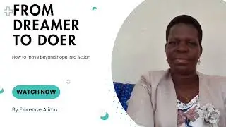 From Dreamer To Doer! How To Move From Hope To Action! Motivation Speech By Florence Alimo: Wealth.