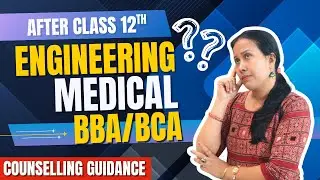 After Class 12&ndash; Which Course to Choose? Engineering, Medical, BBA, BCA | Colleges, Counselling Guide