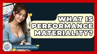 What Is Performance Materiality? - Tax and Accounting Coach