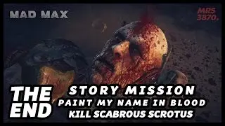 MAD MAX - FINAL MISSION - PAINT MY NAME IN BLOOD - KILL SCABROUS SCROTUS