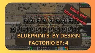 BLUEPRINTS: BY DESIGN - FACTORIO EP: 4
