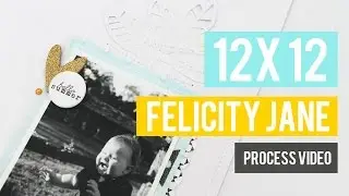 1ST STEPS - FELICITY JANE - NEXT STOP - 12X12 PROCESS VIDEO
