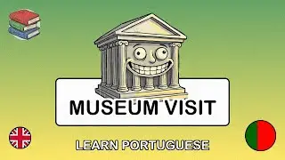🇬🇧→🇵🇹 Learn Portuguese - Visiting a Museum