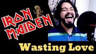 Iron Maiden - Wasting Love | Live Vocal Cover (Week 23)