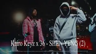 Kairo Keyz x 36 - SHEN YENG (Official Music Video)