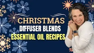 Christmas Diffuser Blends - Holiday Season Essential Oil Recipes