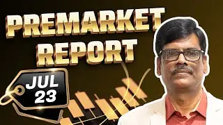 Pre Market Report 23-Jul-2025