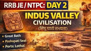 INDUS VALLEY CIVILISATION | सिंधु घाटी सभ्यता | Day-2 | RRB JE / NTPC 90 Days Complete Course