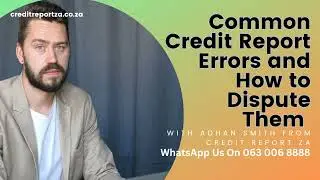 Common Credit Report Errors & How to Dispute Them. South Africa Credit Report Solutions.