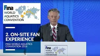 2: On-Site Fan Experience &ndash; Creating Memories of a Lifetime | FINA World Aquatics Convention 2018