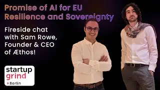 Fireside Chat with Sam Rowe at Startup Grind Berlin!