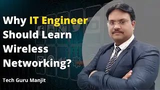 WIFI Explained in Detail | Why IT Engineer Should Learn Wireless Networking | Tech Guru Manjit