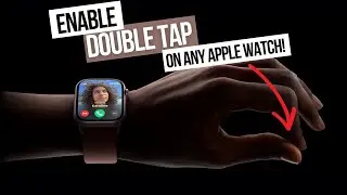 ENABLE Apple Watch Double Tap on ANY Apple Watch