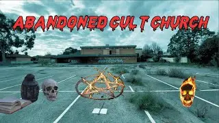 ABANDONED CULT CHURCH PURE EVIL