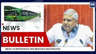 Jagdeep Dhankhar Resigns | 145 New DEVI Bus Routes | CBSE CCTV Rule | SGT Times Bulletin