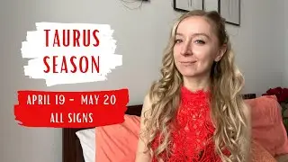 TAURUS SEASON. All Signs. April 19 - May 20 2022.