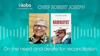 Chief Robert Joseph on the need and desire for reconciliation