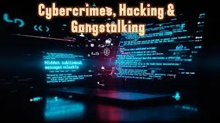 Cybercrimes, hacking and gang stalking 