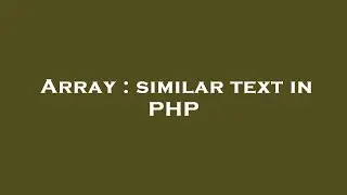 Array : similar text in PHP