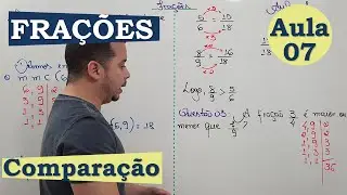 FRAÇÕES | AULA 07 | COMPARAÇÃO DE FRAÇÕES