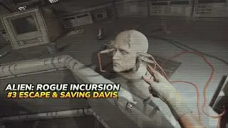 Спасение Дэвиса | Alien Rogue Incursion (NonVR) Let's Play - Часть 3