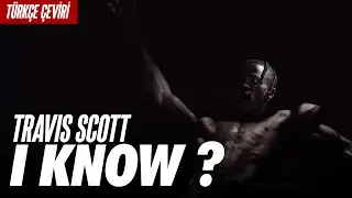 Travis Scott - I KNOW ? | Türkçe Çeviri (Altyazılı)