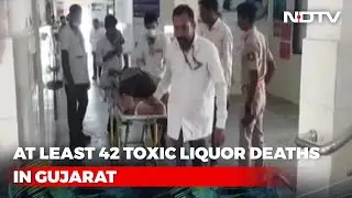 Gujarat Toxic Liquor Deaths Rise To 42, Total 15 Arrested So Far