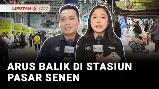 Arus Balik di Stasiun Pasar Senen | Liputan 6