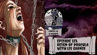 c&oacute;mics de la muerte episode 113:  Reign of Dracula with Les Garner
