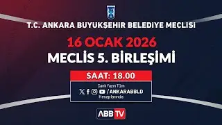 T.C. ANKARA BÜYÜKŞEHİR BELEDİYESİ - Ocak Ayı Meclis Toplantısı 5. Birleşimi