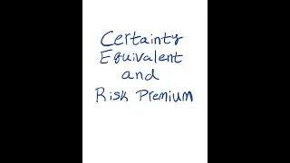 Economics of Risk and Uncertainty: Certainty Equivalent and Risk Premium #2