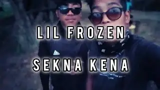 Lil frozen ( sekna kena) new video song