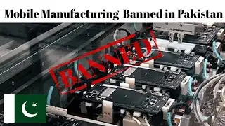 Pakistan Mobile Manufacturing Banned || Mobile Phone Imports Are Banned || Bad news for mobile users