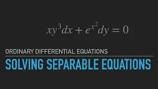 Solving Differential Equations by Separation of Variables Example