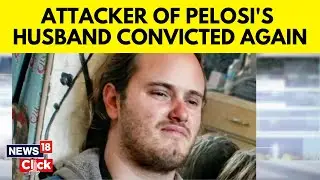 Man Who Attacked Nancy Pelosi's Husband With Hammer Convicted | English News | News18 | N18G