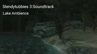 Slendytubbies 3:OST - Lake Ambience (Dark Whispers)