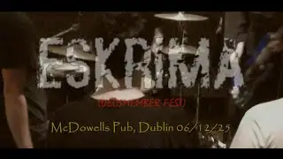 ESKRIMA - (Decsmember Fest) McDowells Pub, Dublin 06/12/25