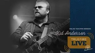 TrueFire Live: Kid Andersen - Live from the TrueFire Studio