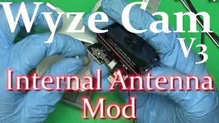 Wyze V3 Internal Antenna Mod - Late night tinkering