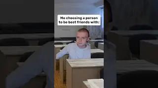 Me choosing a person to be best friends with #memes #funny