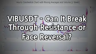 VIBUSDT - Can It Break Through Resistance or Face Reversal?