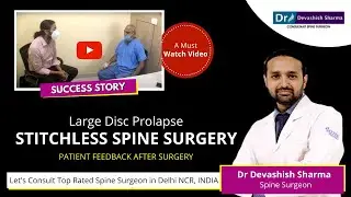 Large Disc Prolapse Stitchless Spine Surgery in India | Endoscopic Spine Surgeon - Patient Feedback