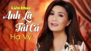Liên Khúc Anh Là Tất Cả (Thao Thức Vì Anh) - Hạ Vy | LK Bolero Hay Nhất 2021