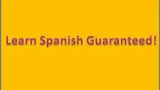 Learn Spanish Guaranteed!