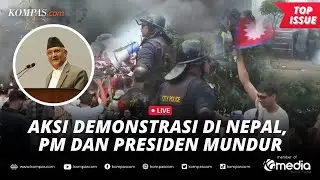 [LIVE] - PM dan Presiden Nepal Mundur Setelah 19 Orang Tewas dalam Aksi Demo