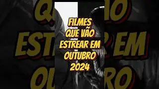 FILMES QUE V&Atilde;O ESTREAR EM OUTUBRO DE 2024 - FILMES QUE V&Atilde;O LAN&Ccedil;AR EM OUTUBRO DE 2024 #filmes