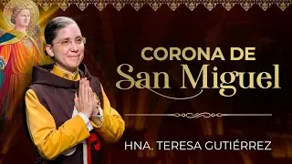 Coronilla a San Miguel Arc&aacute;ngel ⚔  Rosario Ang&eacute;lico 🙏 Hna. Teresa Guti&eacute;rrez