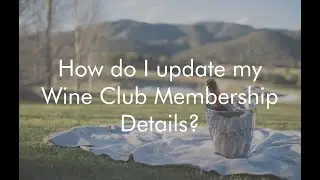 Updating Wine Club Membership Details