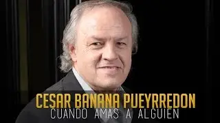 C&eacute;sar Banana Pueyrred&oacute;n - Cuando amas a alguien (Letra)